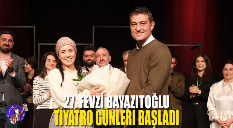 27. Fevzi Bayazıtoğlu Tiyatro Günleri Başladı