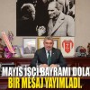 Başkan Sıbıç’ın 1 Mayıs İşçi bayramı Mesajı