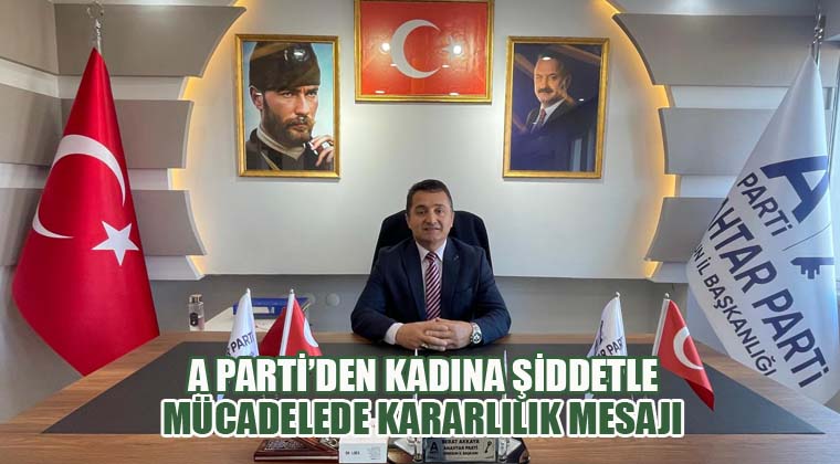 A Parti’den Kadına Şiddetle Mücadelede Kararlılık Mesajı