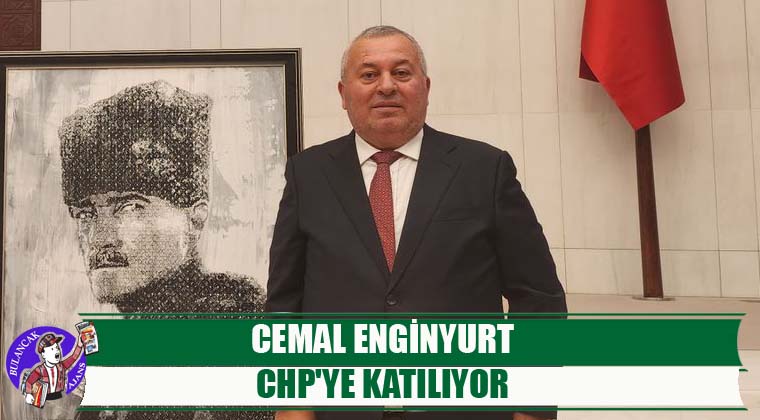 Cemal Enginyurt CHP’ye Katılıyor